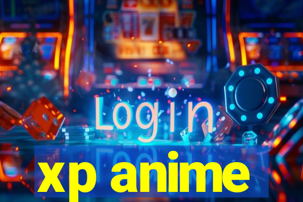 xp anime